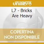 L7 - Bricks Are Heavy cd musicale di L7
