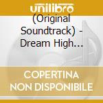 (Original Soundtrack) - Dream High Original Soundtrack 'Japanese Premium Edition' (2 Cd) cd musicale