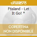 Ftisland - Let It Go! * cd musicale