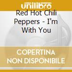 Red Hot Chili Peppers - I'm With You cd