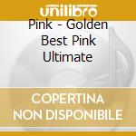 Pink - Golden Best Pink Ultimate cd