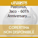 Pastorius, Jaco - 60Th Anniversary Collection Ection (6 Cd) cd musicale