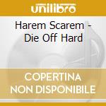 Harem Scarem - Die Off Hard cd
