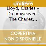 Lloyd, Charles - Dreamweaver - The Charles Lloyd Anthology: The Atlantic Years 1966-1969 (2 Cd) cd musicale