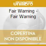 Fair Warning - Fair Warning cd musicale