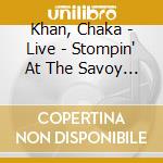 Khan, Chaka - Live - Stompin' At The Savoy (2 Cd) cd musicale