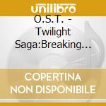 O.S.T. - Twilight Saga:Breaking Dawn-Part.1* Original Motion Picture Soundt cd musicale
