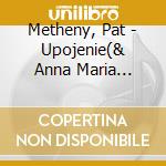 Metheny, Pat - Upojenie(& Anna Maria Jopek) cd musicale