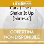 Cars (The) - Shake It Up [Shm-Cd] cd musicale di Cars (The)