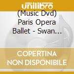 (Music Dvd) Paris Opera Ballet - Swan Lake [Edizione: Giappone] cd