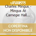 Charles Mingus - Mingus At Carnegie Hall (Limited) cd