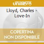 Lloyd, Charles - Love-In cd musicale