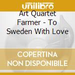 Art Quartet Farmer - To Sweden With Love cd