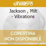 Jackson , Milt - Vibrations cd