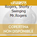 Rogers, Shorty - Swinging Mr.Rogers cd