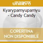 Kyarypamyupamyu - Candy Candy cd musicale