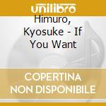 Himuro, Kyosuke - If You Want cd musicale di Himuro, Kyosuke