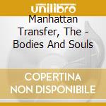 Manhattan Transfer, The - Bodies And Souls cd