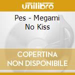 Pes - Megami No Kiss cd musicale di Pes