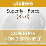 Superfly - Force (3 Cd) cd musicale