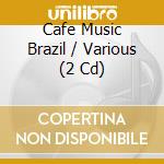Cafe Music Brazil / Various (2 Cd) cd