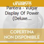 Pantera - Vulgar Display Of Power (Deluxe Edition) (2 Cd) cd