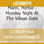Mann, Herbie - Monday Night At The Village Gate cd