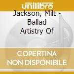 Jackson, Milt - Ballad Artistry Of cd