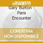 Gary Burton - Paris Encounter cd