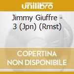 Jimmy Giuffre - 3 (Jpn) (Rmst) cd