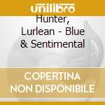 Hunter, Lurlean - Blue & Sentimental cd
