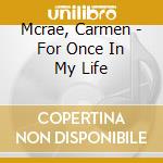 Mcrae, Carmen - For Once In My Life cd