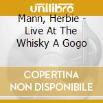 Mann, Herbie - Live At The Whisky A Gogo cd musicale