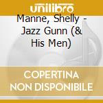Manne, Shelly - Jazz Gunn (& His Men) cd