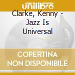 Clarke, Kenny - Jazz Is Universal cd