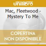 Mac, Fleetwood - Mystery To Me cd