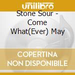 Stone Sour - Come What(Ever) May cd musicale