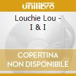 Louchie Lou - I & I cd