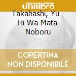 Takahashi, Yu - Hi Wa Mata Noboru cd