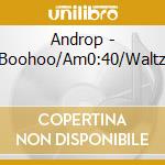 Androp - Boohoo/Am0:40/Waltz cd