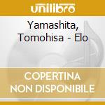Yamashita, Tomohisa - Elo cd musicale