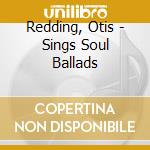 Redding, Otis - Sings Soul Ballads cd