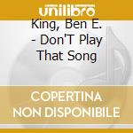 King, Ben E. - Don'T Play That Song cd