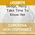Sledge, Percy - Take Time To Know Her cd