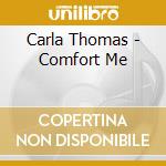 Carla Thomas - Comfort Me cd