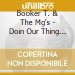 Booker T. & The Mg's - Doin Our Thing (Jpn) cd musicale di Booker T & Mg'S