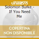 Solomon Burke - If You Need Me cd