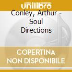 Conley, Arthur - Soul Directions cd
