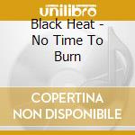 Black Heat - No Time To Burn cd