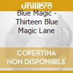Blue Magic - Thirteen Blue Magic Lane cd
